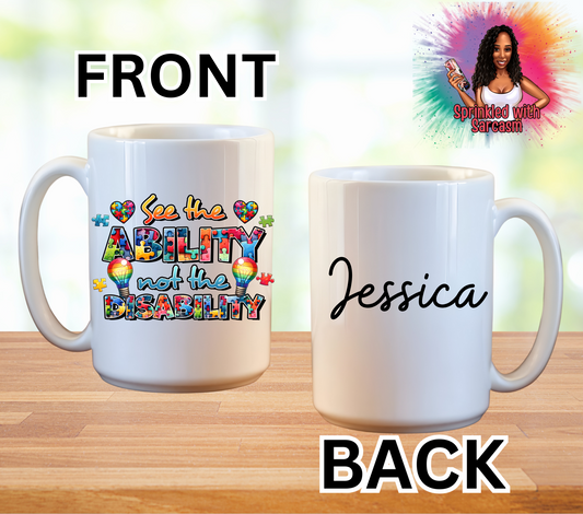 See the Ability not the Disability Autism Awareness 15oz Ceramic Mug - Add Your Name