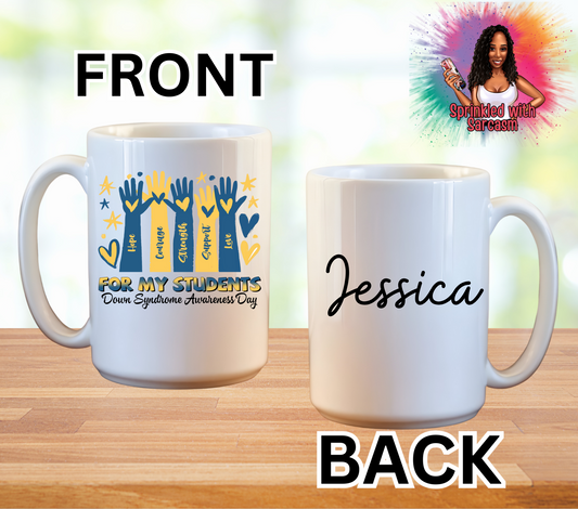 For My Students Down Syndrome Awareness 15oz Ceramic Mug - Add Your Name